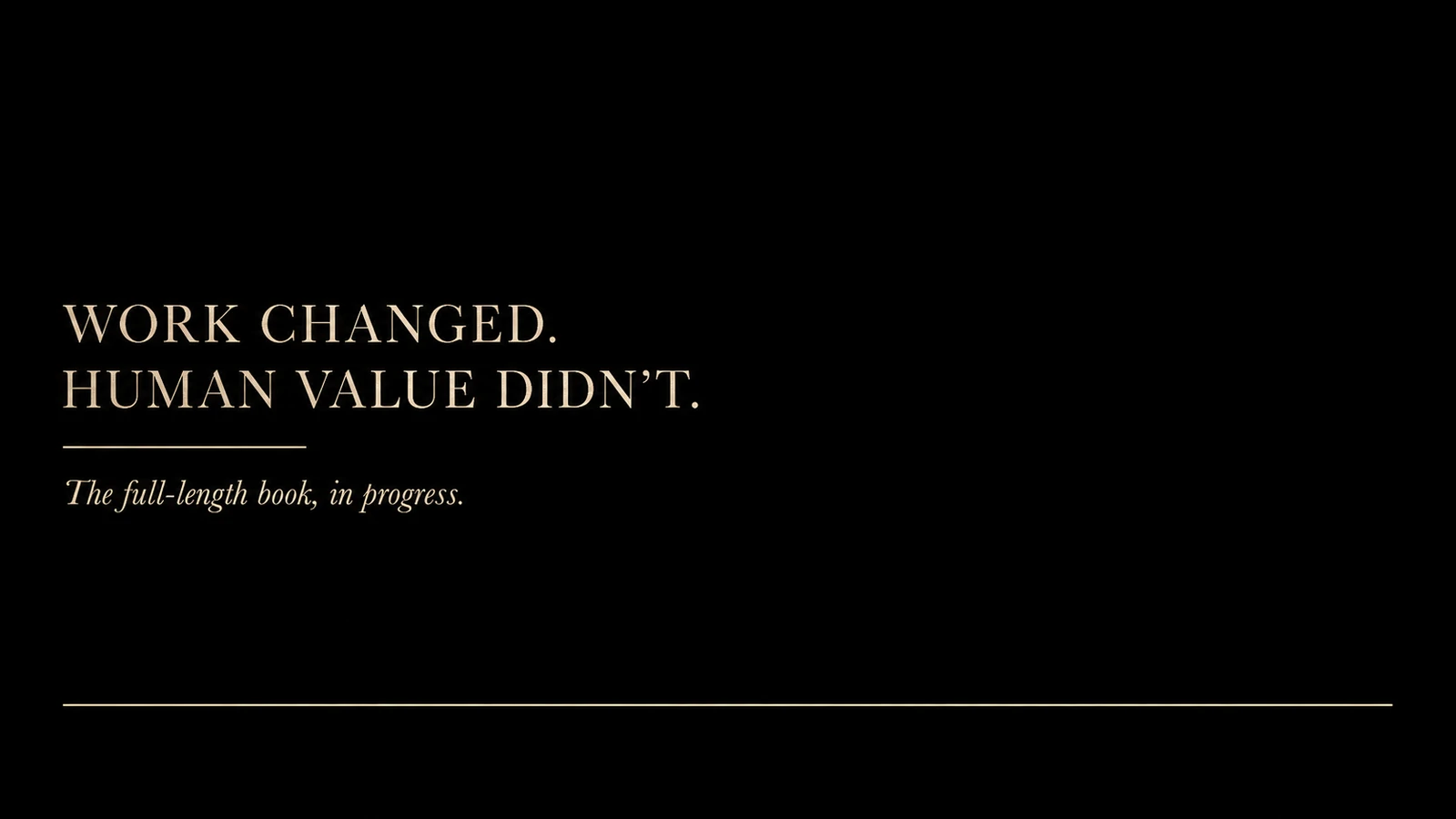 Work Changed. Human Value Didn’t. by Lexi Gilbert